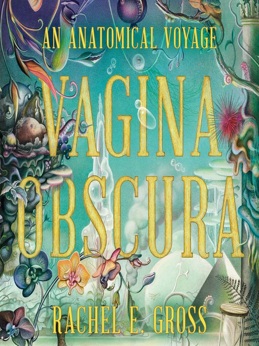 Title details for Vagina Obscura by Rachel E. Gross - Available